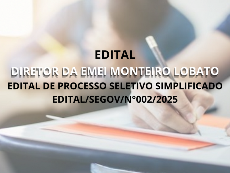 EDITAL DE PROCESSO SELETIVO SIMPLIFICADO EDITAL/SEGOV/N°002/2025