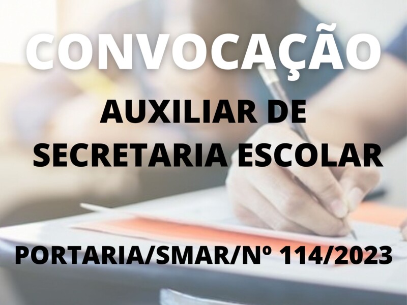 Convocação para o cargo de Auxiliar de Secretaria Escolar