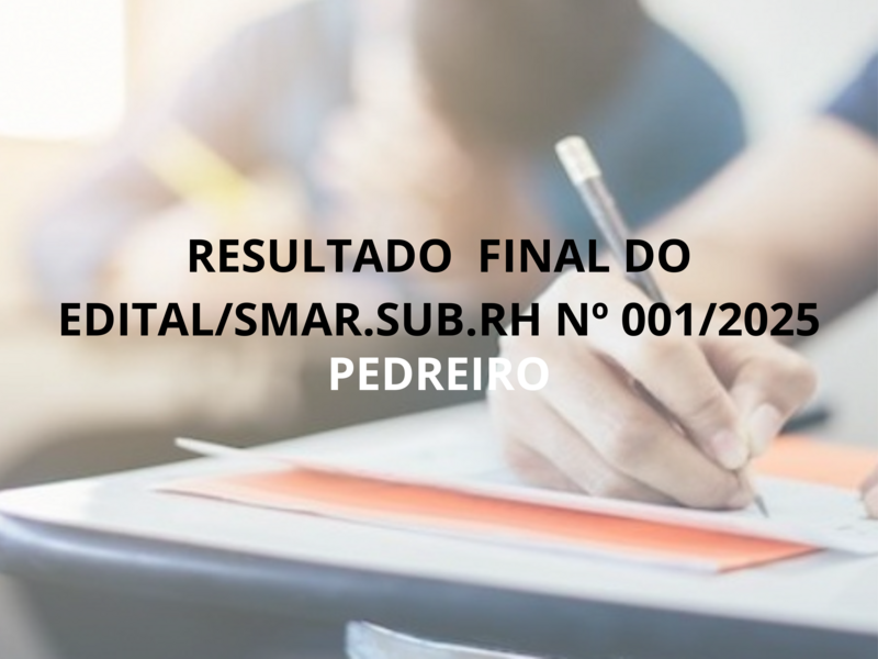RESULTADO DO EDITAL/SMAR.SUB.RH Nº001/2025