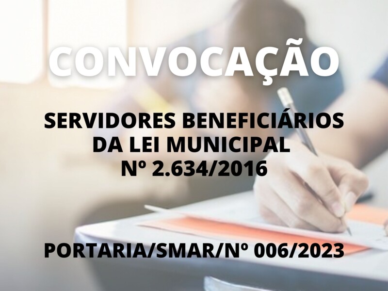 Convoca Servidores Beneficiários da Lei nº 2.634/2016