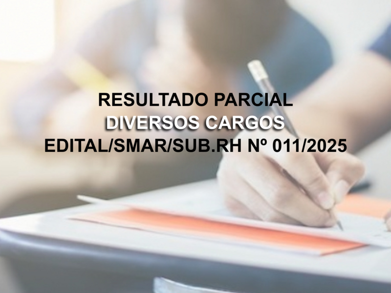 RESULTADO PARCIAL DO EDITAL/SMAR.SUB.RH N° 011/2025