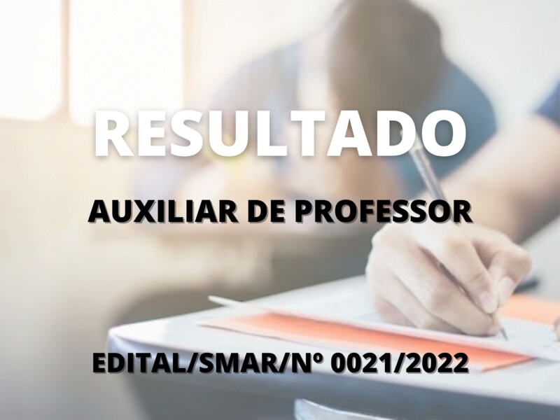 Resultado final dos candidatos aprovados no Processo Seletivo Simplificado para o cargo de AUXILIAR DE PROFESSOR