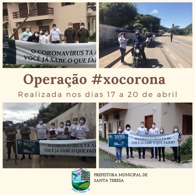 A Prefeitura de Santa Teresa realizou nos dias 17 a 20 de abril a Operação #xocorona, a fim de conscientizar as pessoas que passaram pelo Municício