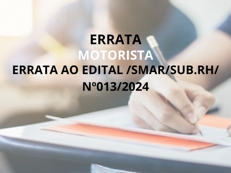 ERRATA AO EDITAL /SMAR/SUB.RH/ Nº013/2024