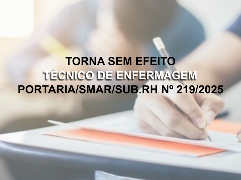 TORNA SEM EFEITO PORTARIA SMAR/SUB.RH/ Nº 219/2025
