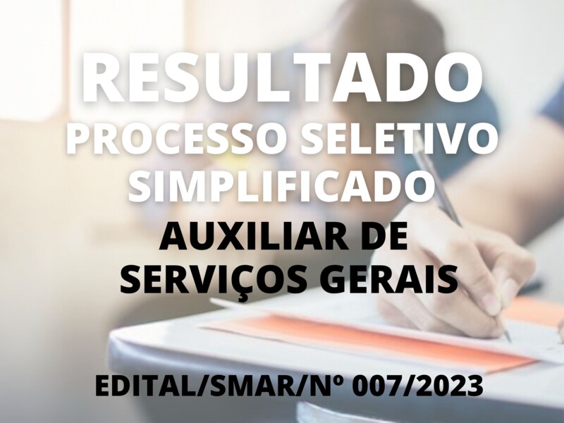 Resultado Final do Processo Seletivo Simplificado ao cargo de Auxiliar de Serviços Gerais