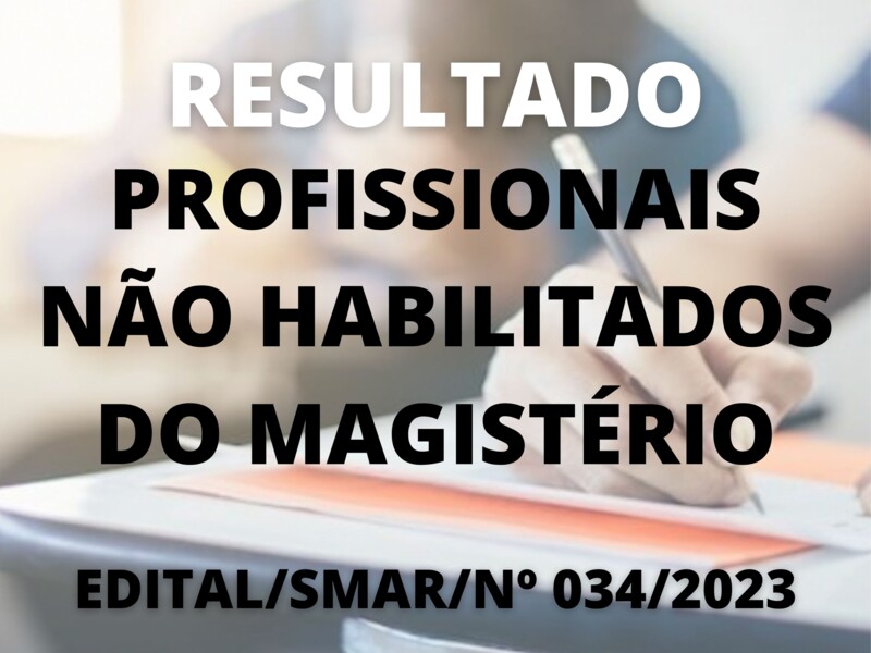 Resultado do Processo Seletivo Simplificado para Profissionais não Habilitados do Magistério