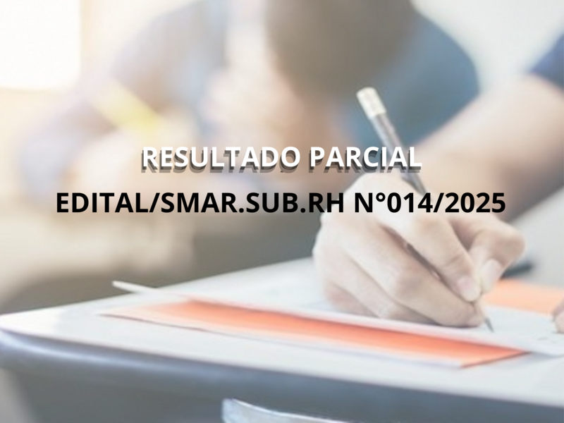 RESULTADO PARCIAL EDITAL/SMAR.SUB.RH N°014/2025