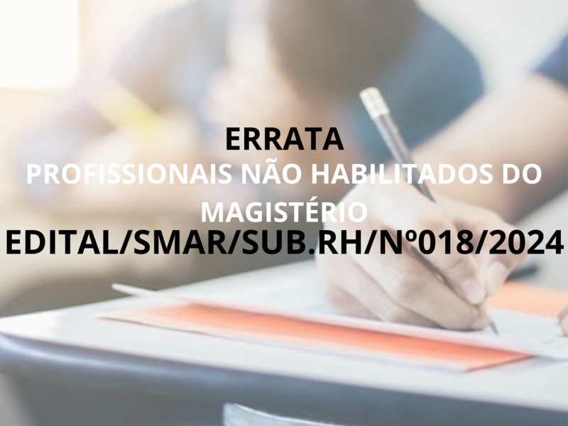 ERRATA AO EDITAL /SMAR/SUB.RH/ Nº018/2024