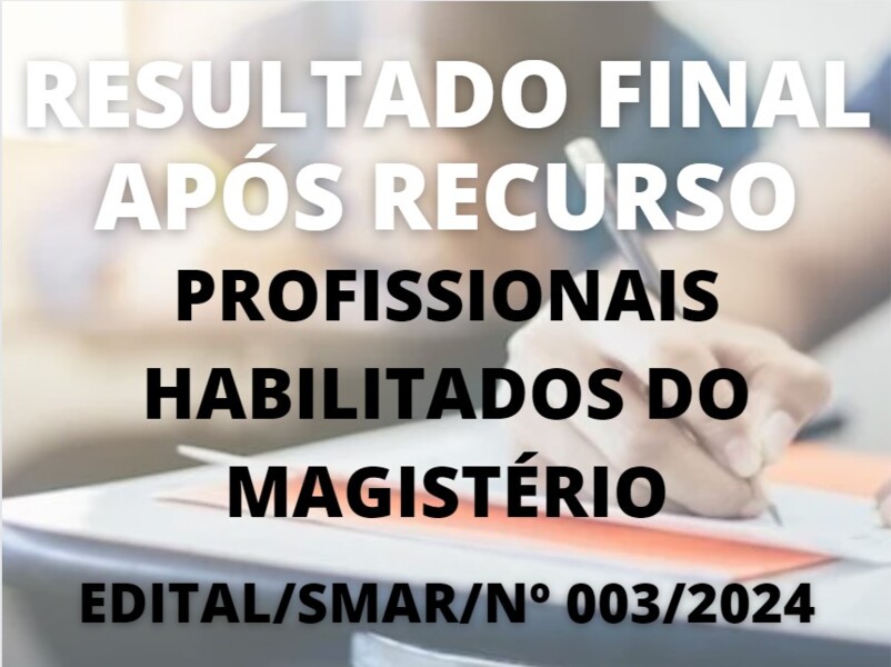 Resultado final após Recurso para o cargo Profissionais Habilitados do Magistério