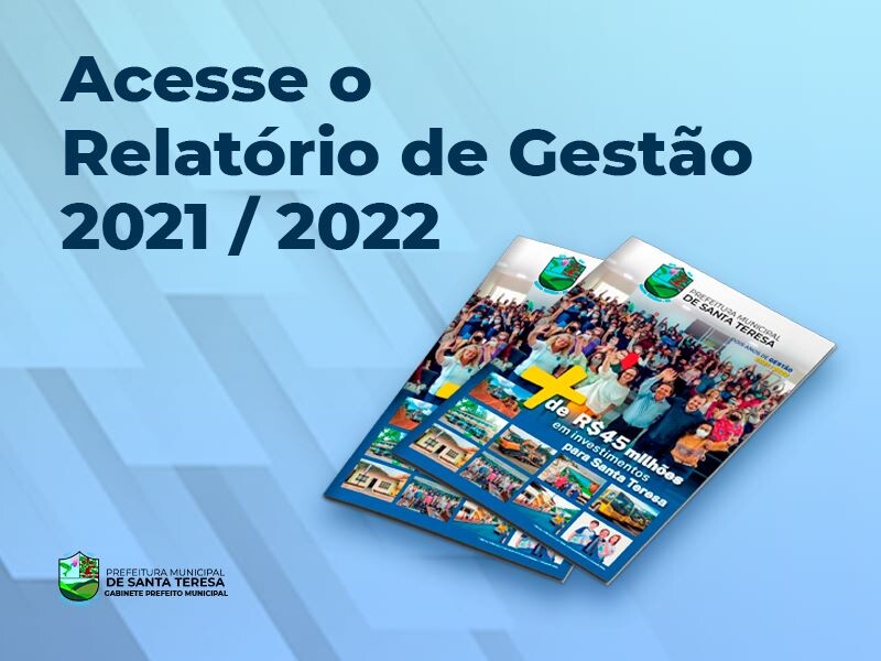 RELATÓRIO DE GESTÃO 2021/2022 DA PREFEITURA DE SANTA TERESA