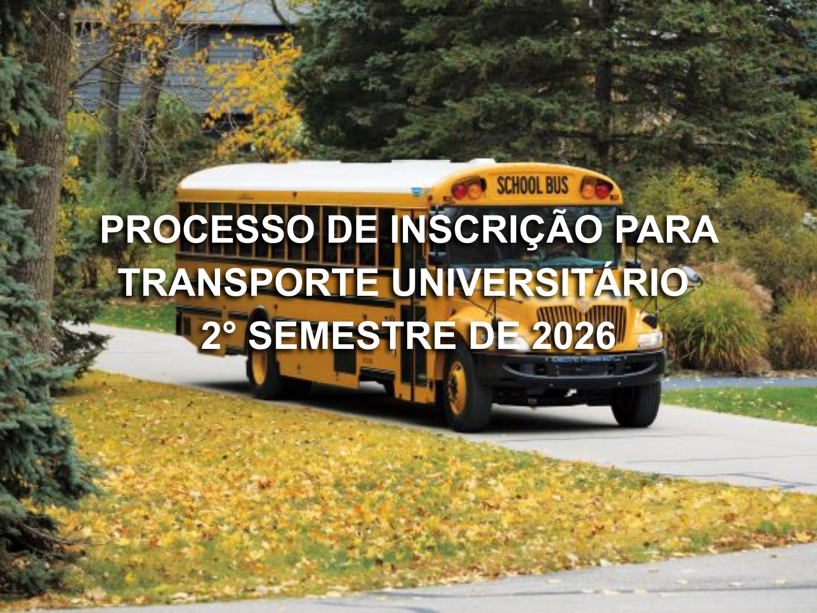 PROCESSO DE INSCRIÇÃO PARA TRANSPORTE UNIVERSITÁRIO PARA O 2° SEMESTRE DE 2026