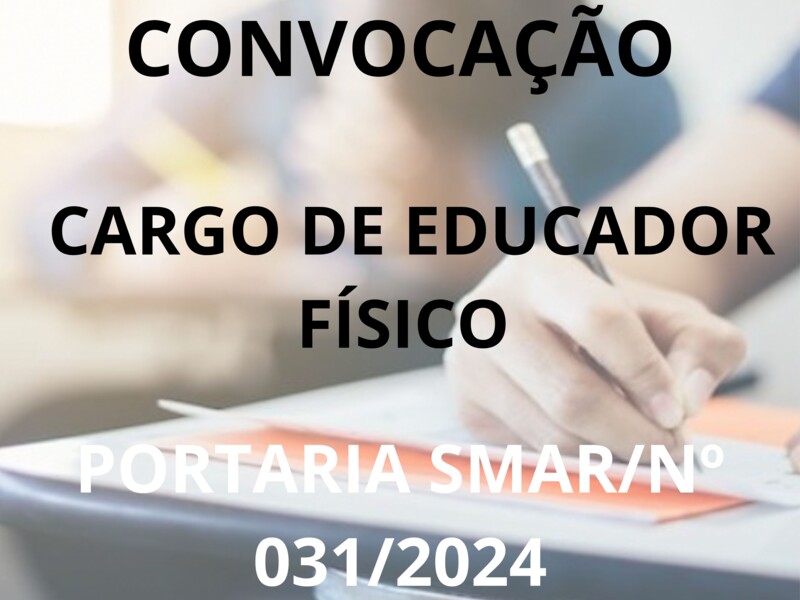 PORTARIA SMAR/SUB.RH/ Nº 031/2024  Cargo de Educador Físico