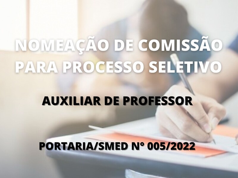 Nomeação de Comissão para Processo Seletivo Simplificado EDITAL/SMED/N°001/2022