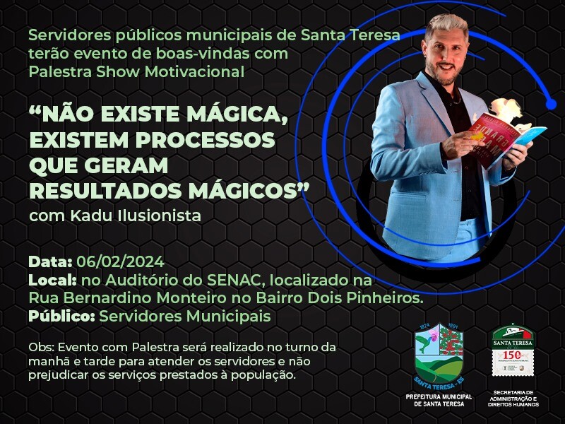 Servidores públicos municipais de Santa Teresa terão evento de boas-vindas: Palestra Show com Kadu Ilusionista -  Mágico que Encanta e  Inspira