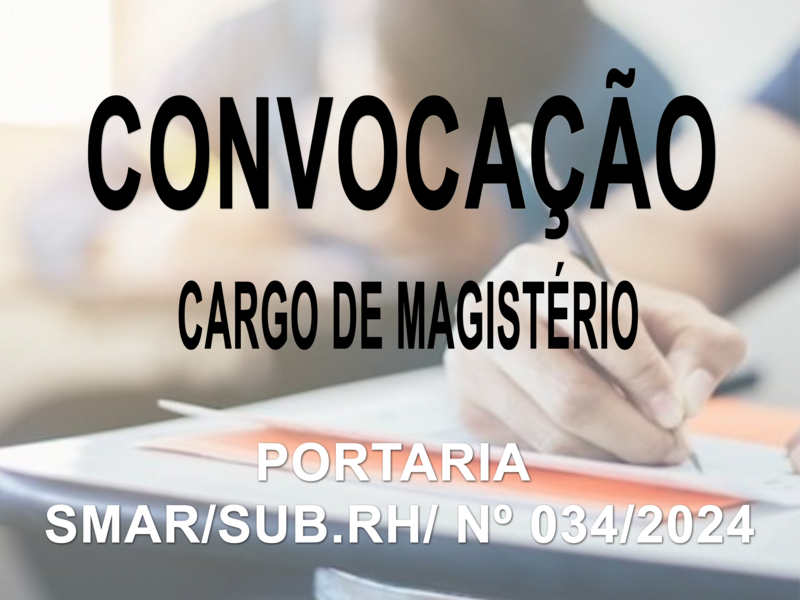 CONVOCAÇÃO MAGISTÉRIO EDITAL/SMAR/Nº 034/2023
