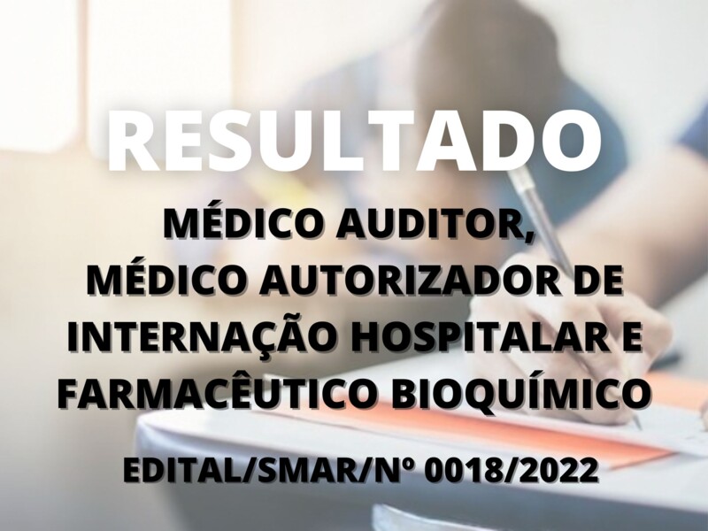 Resultado dos candidatos aos cargos de MÉDICO AUDITOR, MÉDICO AUTORIZADOR E FARMACÊUTICO 