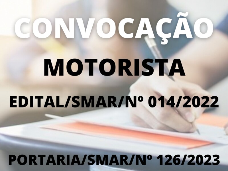 Convocação para o cargo de Motorista EDITAL/SMAR/N° 014/2022