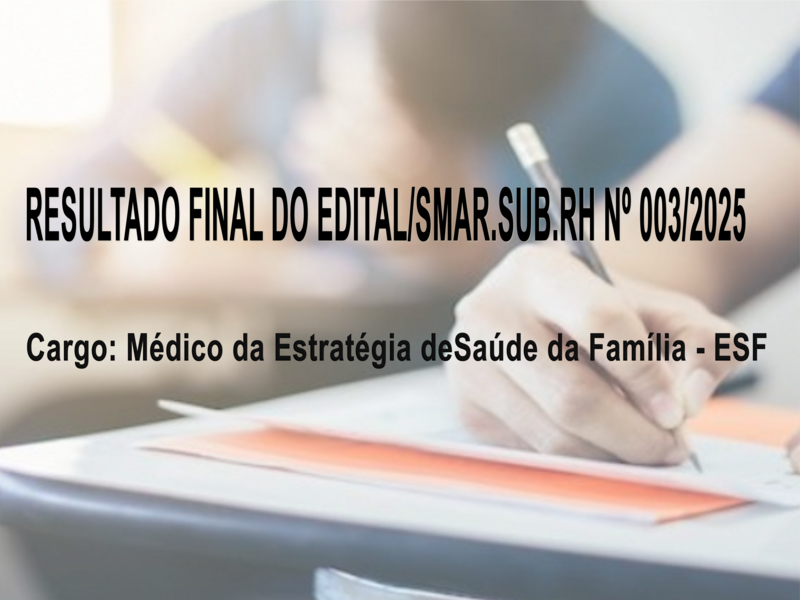 RESULTADO FINAL DO EDITAL/SMAR.SUB.RH Nº 003/2025